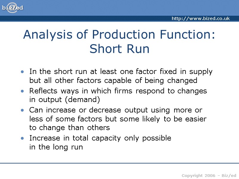 Analysis of Production Function: Short Run In the short run at least one factor